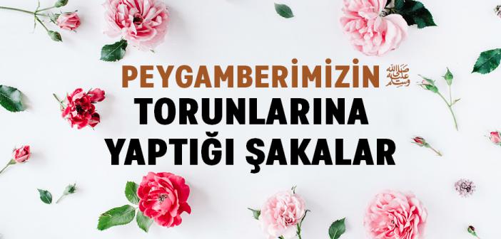 Peygamberimizin Hz. Hasan ve Hüseyin’le (ra.) Şakalaşması