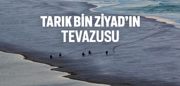 Tarık bin Ziyad’ın Tevazusu