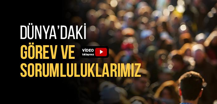 Dünya’daki görev ve sorumluluklarımız Nelerdir?