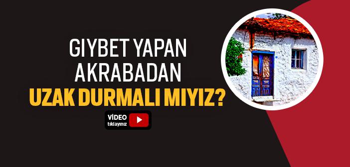 Gıybet Yapan Akrabalar Ziyaret Edilmeli midir?