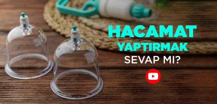 Hacamat Sünnet ve Sevap mı?