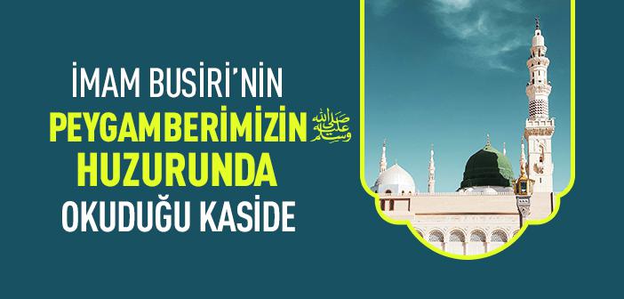 İmam Busiri’nin Peygamberimizin Huzurunda Okuduğu Kaside