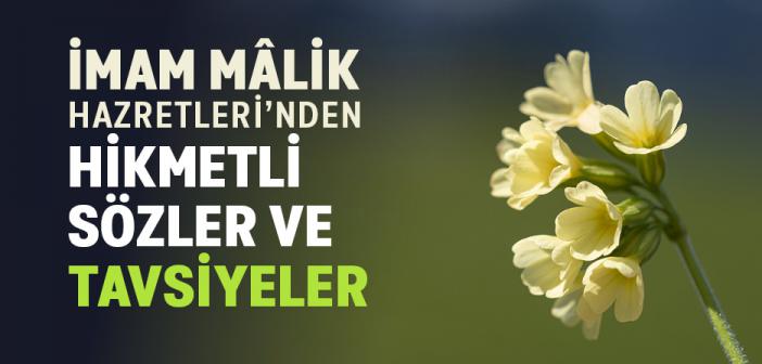 İmam Mâlik Hazretleri’nden Hikmetli Sözler ve Tavsiyeler