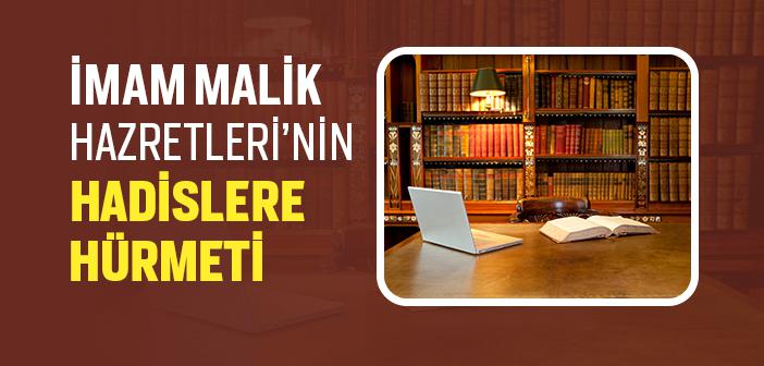 İmam Malik’in Hadislere Hürmeti