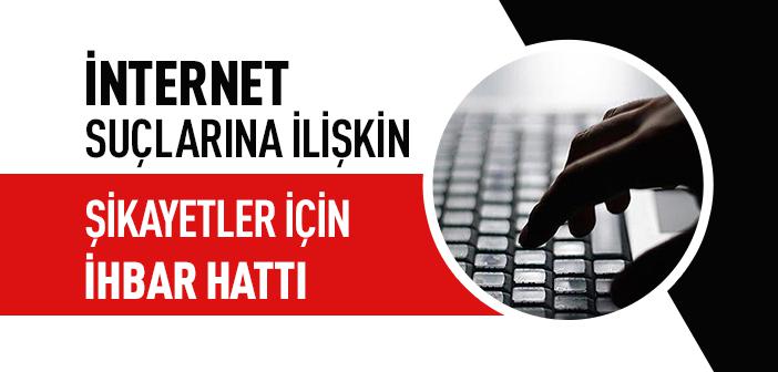 İnternet Suçlarına İlişkin Şikayetler "ihbarweb.org.tr" ve "Alo 141" Üzerinden Yapılabiliyor