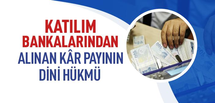 Katılım Bankalarından Alınan Kar Payının Dini Hükmü Nedir?