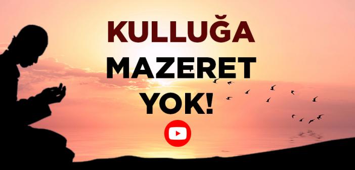 Kullukta Mazeret Olmaz