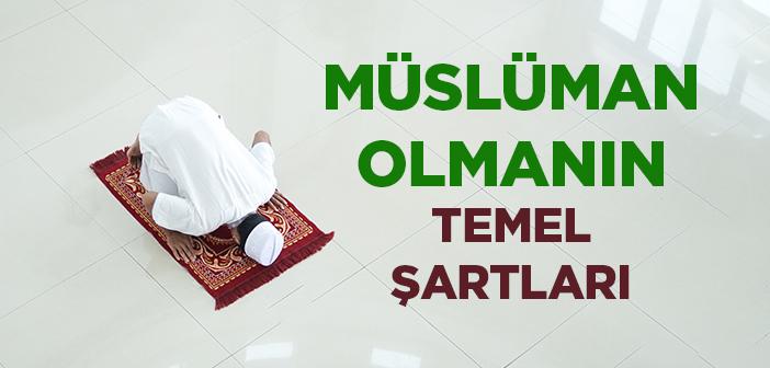 Müslüman Olmanın Şartları