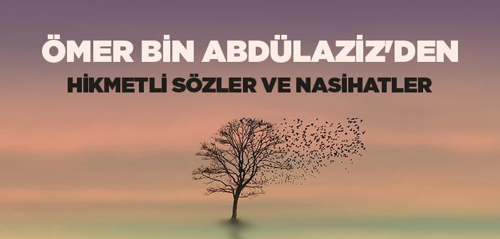 Ömer Bin Abdülaziz'den Hikmetli Sözler ve Nasihatler