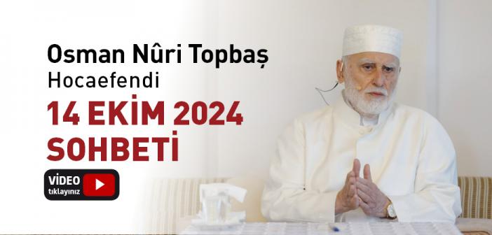 Osman Nuri Topbaş Hocaefendi 14 Ekim 2024 Sohbeti | Zor Ama Mükâfâtı Çok