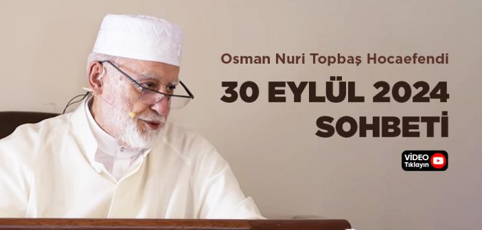 Osman Nuri Topbaş Hocaefendi 30 Eylül 2024 Sohbeti