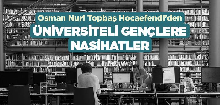 Osman Nuri Topbaş Hocaefendi’den Üniversiteli Gençlere Nasihatler