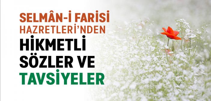 Selmânı Farisi Hazretleri’nden Hikmetli Sözler ve Tavsiyeler