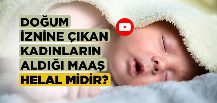 Ücretsiz Doğum İznine Çıkan Kadınların Aldığı Maaş Helal midir?