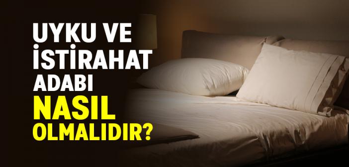 Uyku ve İstirahat Adabı Nasıl Olmalıdır?