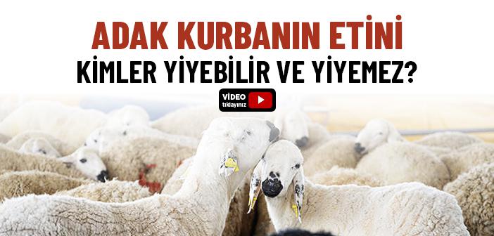 Adak Kurbanın Etini Kimler Yiyebilir ve Yiyemez?