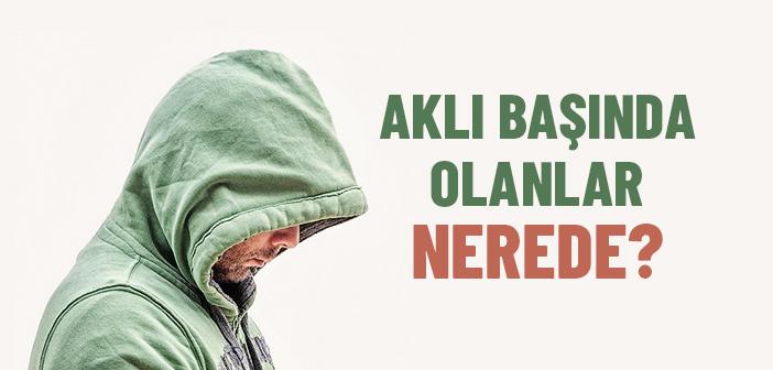 Aklı Başında Olanlar Nerede?