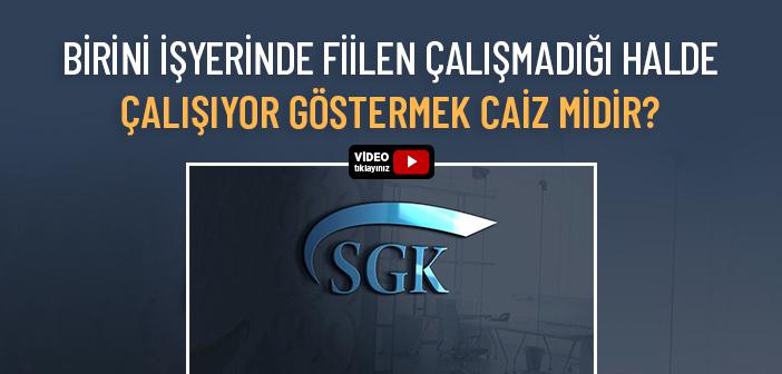 Birini Fiilen Çalışmadığı Halde Çalışıyor Göstermek Caiz mi?