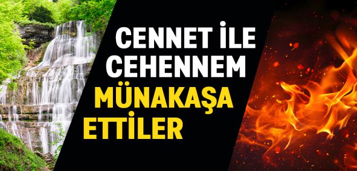 “Cennet İle Cehennem Münakaşa Ettiler... " Hadisi