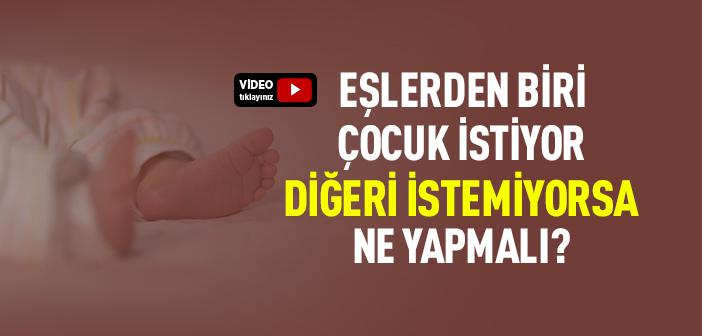 Eşlerden Biri Çocuk İstiyor, Diğeri İstemiyorsa Ne Yapmalı?