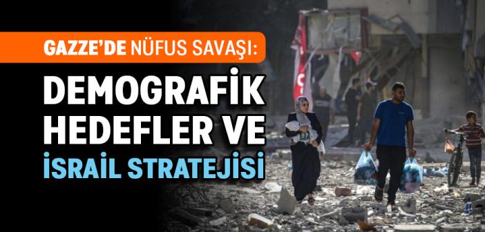 Gazze’de Nüfus Savaşı