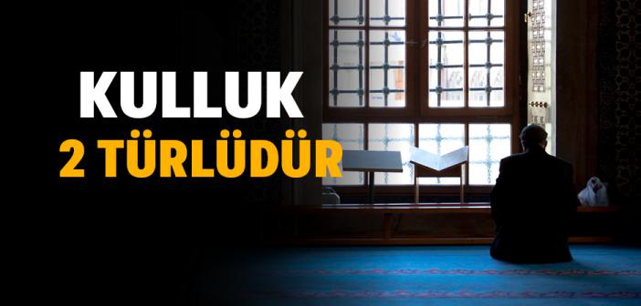 Gönülden Kulluğun Önemi ve Fazileti