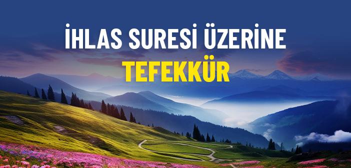 İhlas Suresi Üzerine Tefekkür