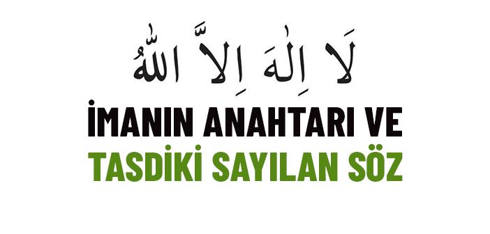 İmanın Anahtarı ve Tasdiki Sayılan Söz