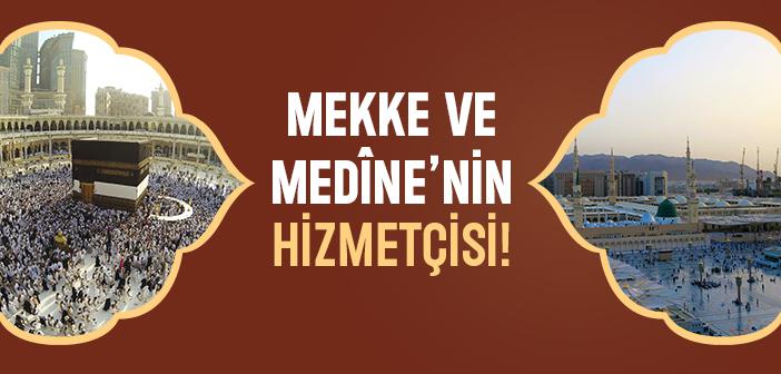Mekke ve Medine’nin Hizmetkârı