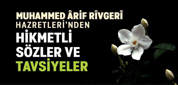 Muhammed Ârif Rîvgerî Hazretleri’nden Hikmetli Sözler ve Tavsiyeler