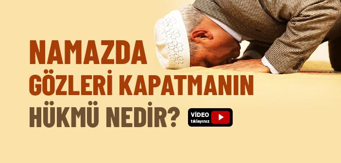 Namazda Gözleri Kapatmanın Hükmü Nedir?