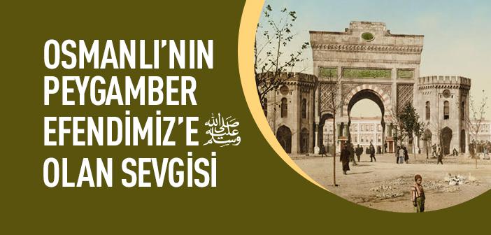 Osmanlı’nın Peygamber Efendimiz’e Olan Sevgisi