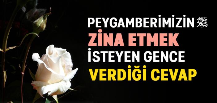 Peygamberimizin Zina Etmek İsteyen Gence Ne Dedi?