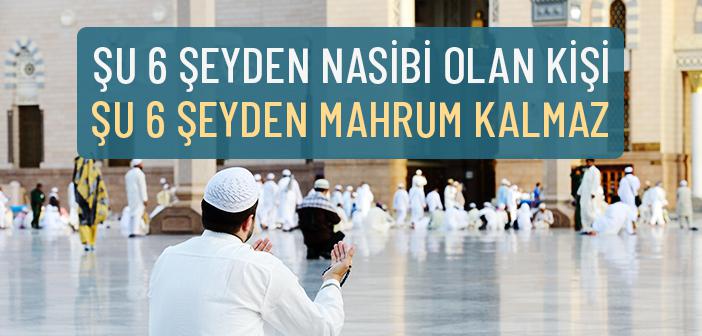 Şu Altı Şeyden Nasibi Olan Kişi, Şu Altı Şeyden Mahrum Kalmaz