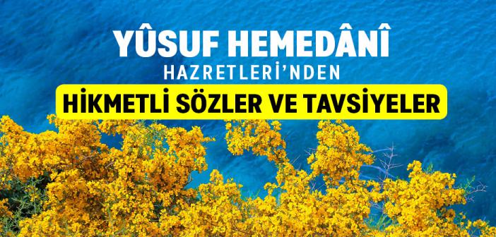 Yûsuf Hemedânî Hazretleri’nden Hikmetli Sözler ve Tavsiyeler