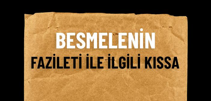 Besmelenin Fazileti ile İlgili Kıssa