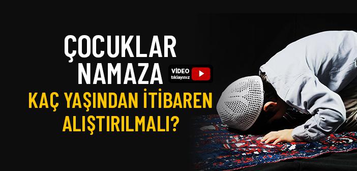 Çocuklar Namaza Kaç Yaşında Başlamalı?