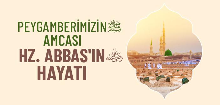 Hz. Abbas (r.a.) Kimdir?
