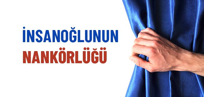 İnsanoğlu Neden Nankördür?