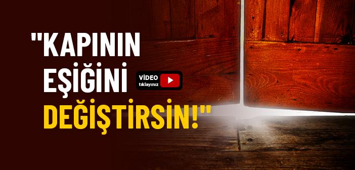 Kapının Eşiğini Değiştirsin!