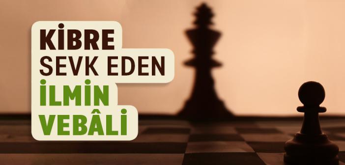 Kibre Sevk Eden İlmin Vebâli
