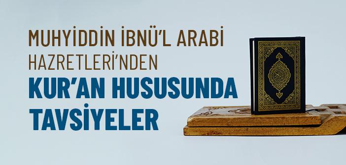 Muhyiddin İbnü’l Arabi Hazretleri’nden Kur’an ile İlgili Tavsiyeler