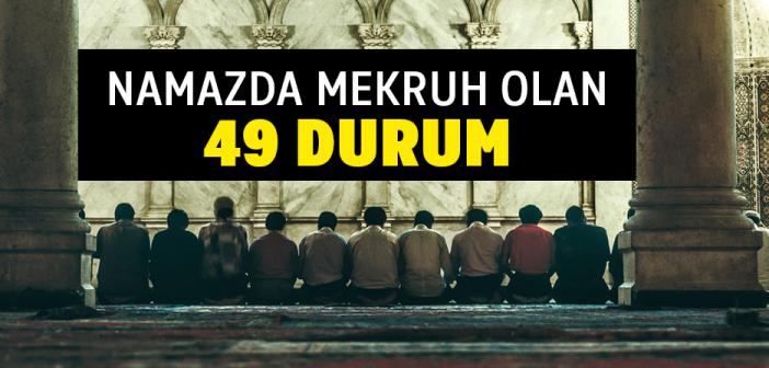 Namazda Mekruh Olan ve Olmayan Durumlar Nelerdir?