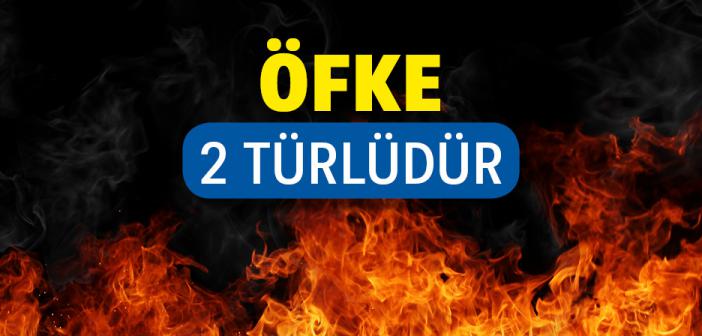 Öfke İki Türlüdür