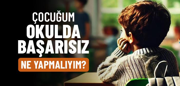 Okul Başarısızlığının Nedenleri ve Çözüm Yolları