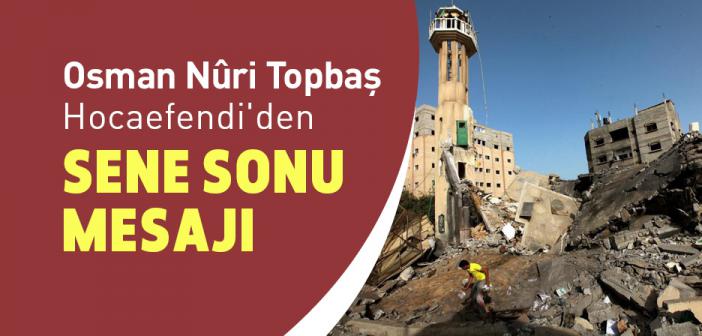 Osman Nuri Topbaş Hocaefendi'den Sene Sonu Mesajı