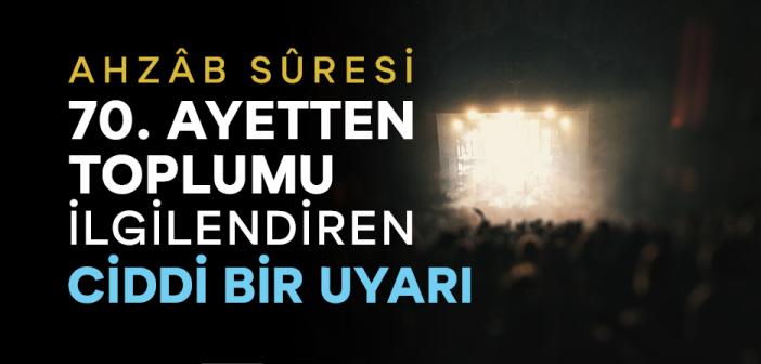 "Doğru Söz Söyleyin..." Ayeti (Ahzâb Sûresi 70)
