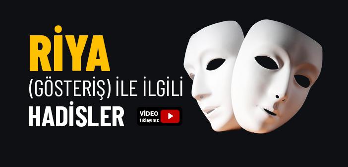 Riya (Gösteriş) ile İlgili Hadisler
