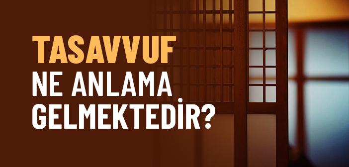 Tasavvuf Ne Anlama Gelmektedir?