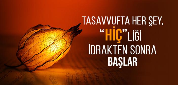 Tasavvufta Her Şey, “Hiç”liği İdrakten Sonra Başlar